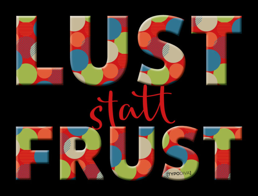 LUST-statt-FRUST in bunten Lettern